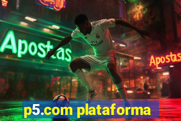 p5.com plataforma